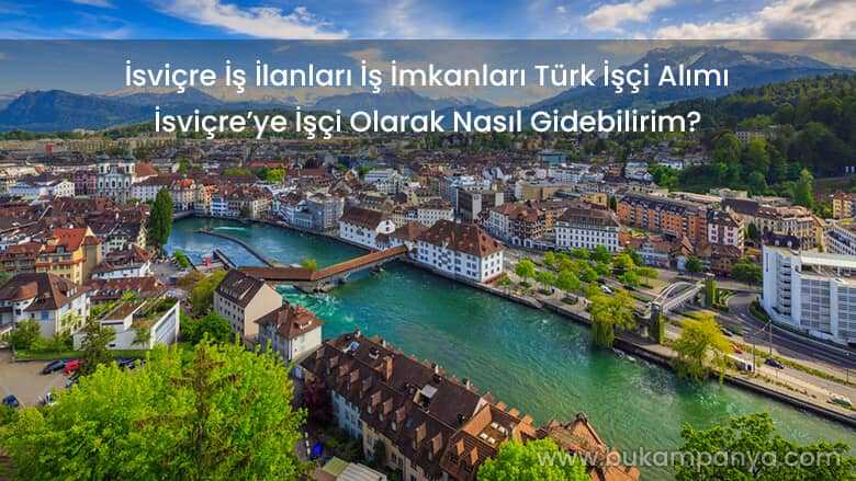 İsviçre İş İlanları İş İmkanları Türk İşçi Alımı 2019